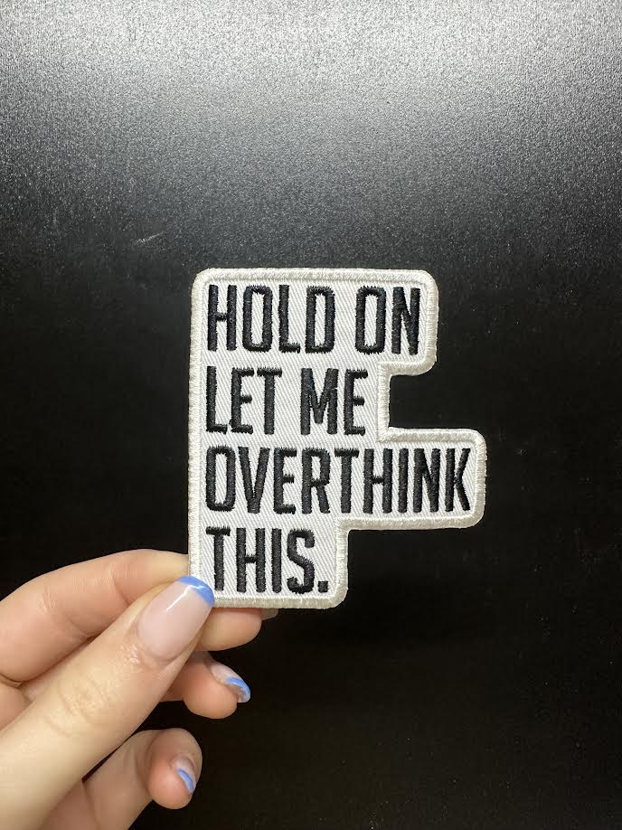 Hold On Let Me Overthink This Patch