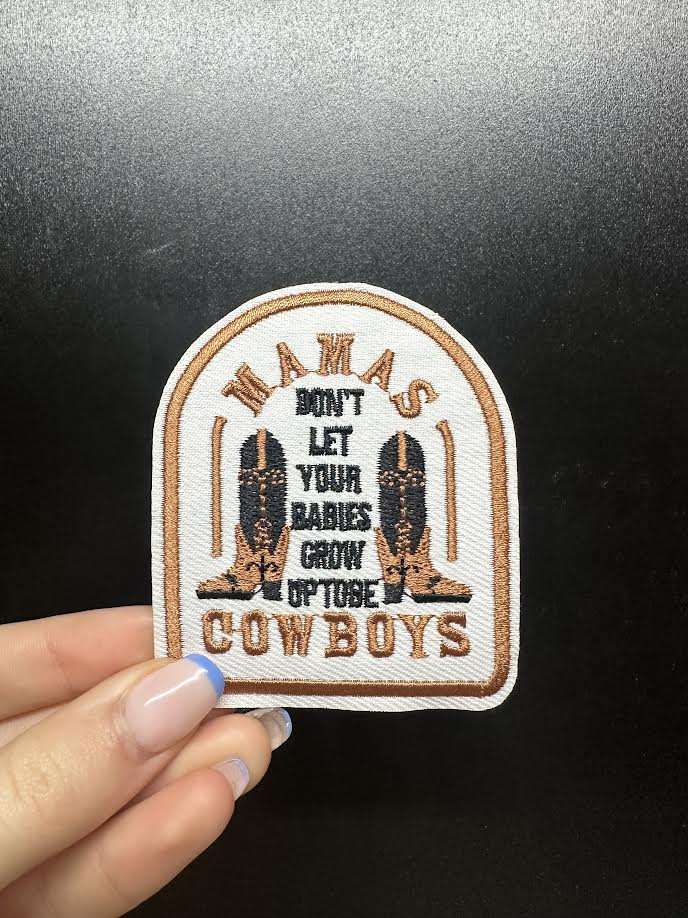 Mamas Don't Let Your Babies Grow Up To Be Cowboys Patch