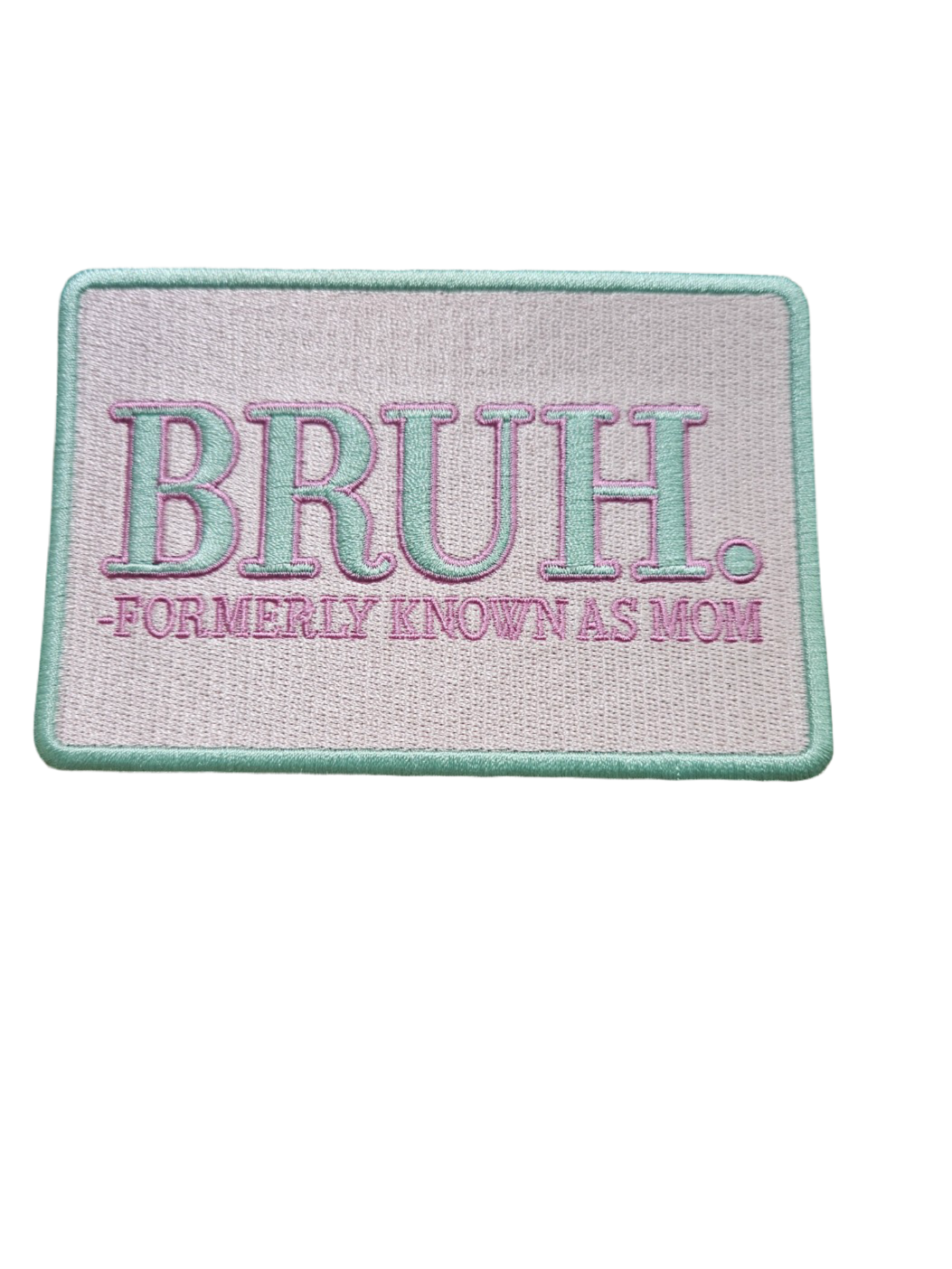 Bruh. Formerly Known as Mom Patch