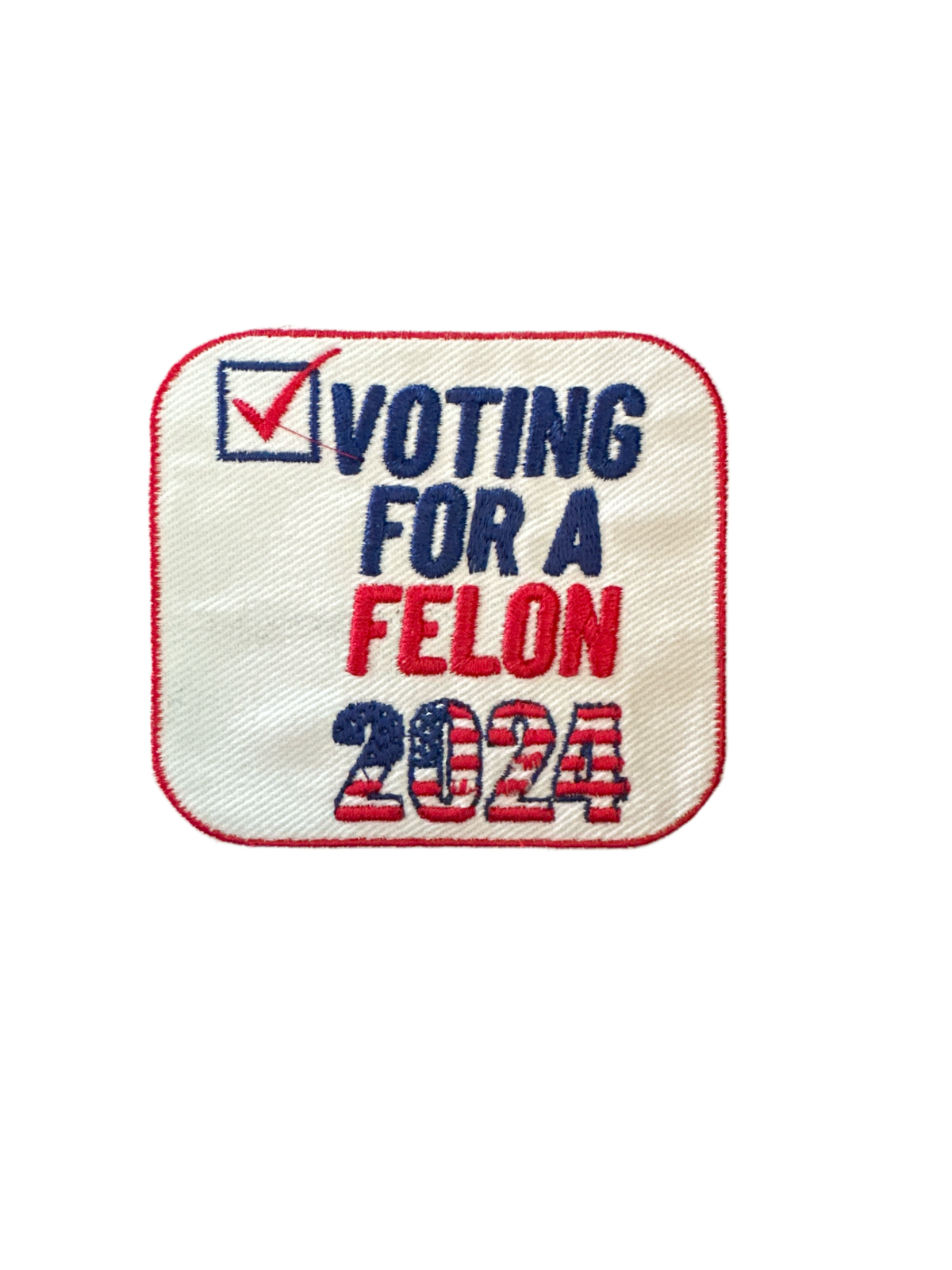 Voting for a Felon 2024 Patch