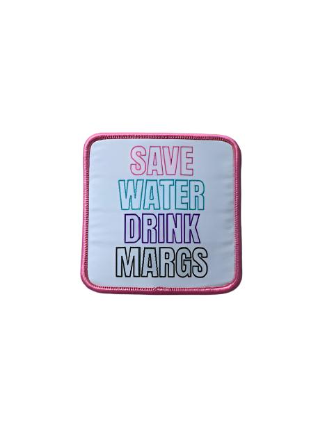 Save Water Drink Margs Square Patch