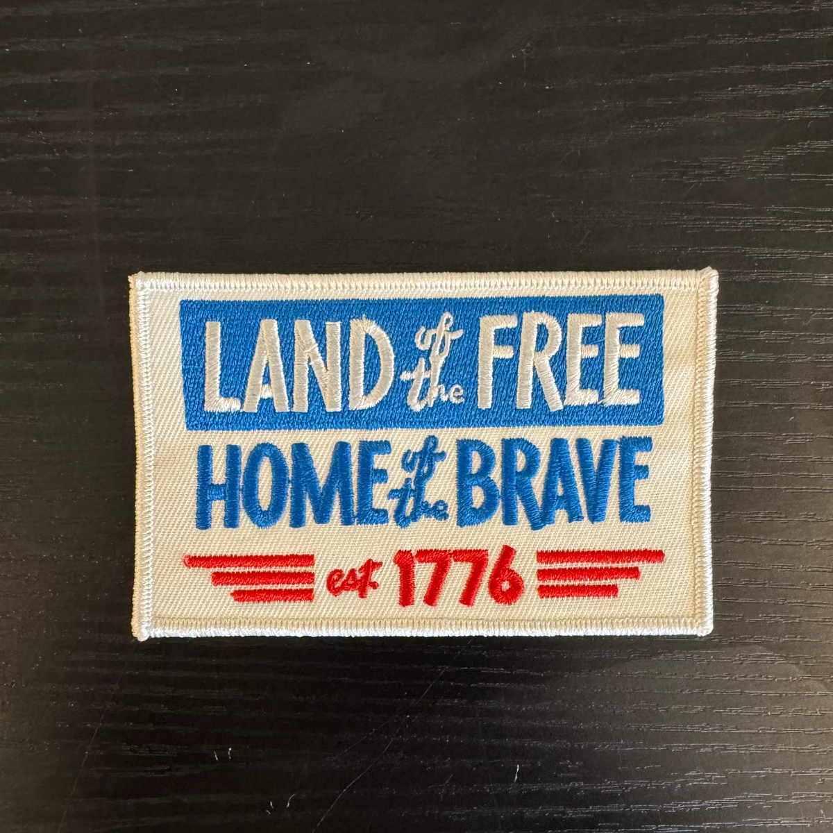 Land Of The Free Home Of The Brave Est. 1776 Patch